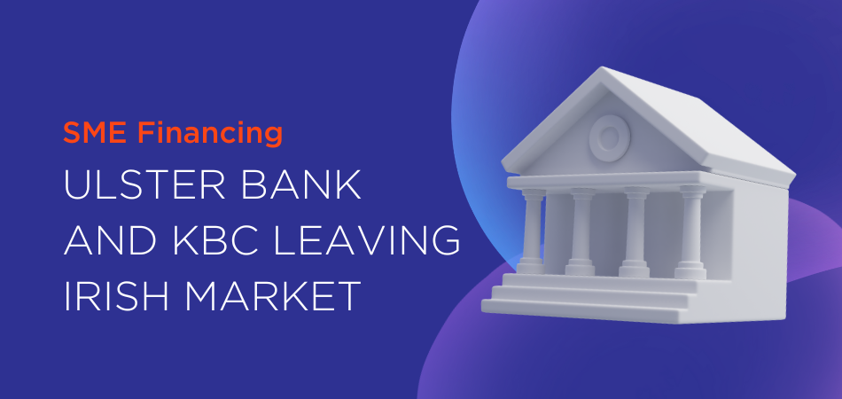 Ulster Bank and KBC Leaving Irish Market | Linked Finance